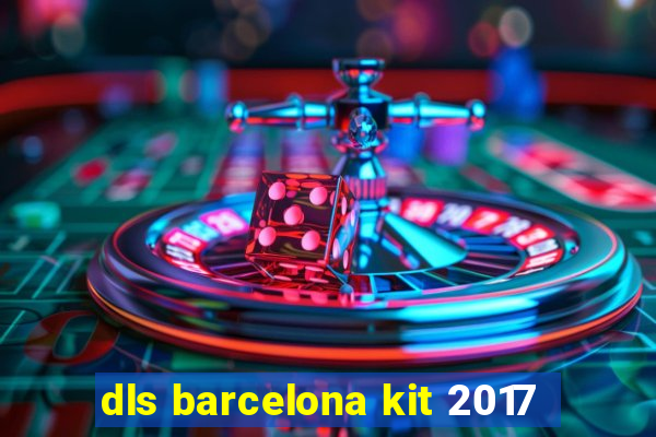 dls barcelona kit 2017